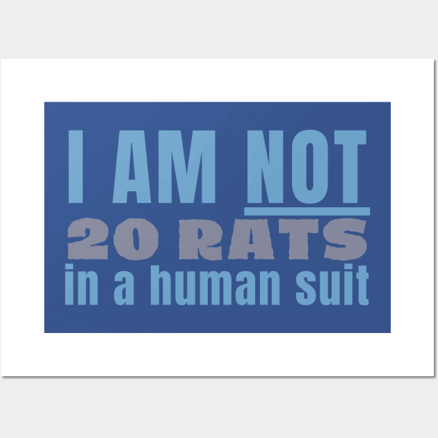 I am not 20 rats in a human suit Wall Art by CursedContent